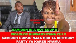 SAMIDOH KWISHA!! KAREN NYAMU GUIKIA SAMIDOH NJAA KIRABUINI KIMWE, HINDI YA BIRTHDAY PARTY YAKE.