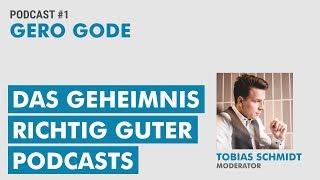 Das Geheimnis richtig guter Podcasts | Tobias Schmidt im Gero Gode Podcast