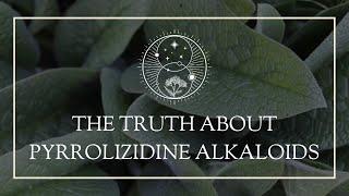 The Truth About Pyrrolizidine Alkaloids