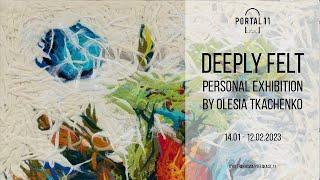 Olesia Tkachenko in Portal 11 Gallery - Deeply Felt Exhibition Showreel