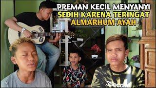 Preman Kecil Menyanyi Sampai Sedih Teringat Almarhum Ayah!