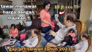 Gaji prt di taiwan tahun 2023 !! tawar-menawar harga dengan majikan,, deal di bayar mahal ??