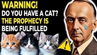 WHAT EDGAR CAYCE PREDICTED FOR THOSE WHO HAVE CAT AT HOME HAS ALREADY BEGUN AND EVERYONE IS SHOCKED