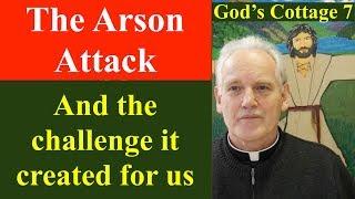 The arson attack at God's Cottage and the challenge it created