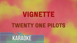 Twenty One Pilots -  Vignette (Karaoke)