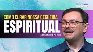 "Como curar nossa cegueira  ESPIRITUAL" | Rossandro Klinjei ️cortes Palestra Espírita