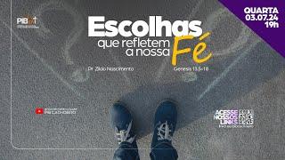 ESCOLHAS QUE REFLETEM A NOSSA FÉ! - Pr Zildo Nascimento, Quarta, 03/07/24 - 19h