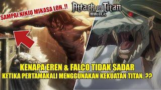 Kenapa Eren & Falco Tak Bisa Mengendalikan Perubahan Titannya Pertamakali..?? Ini Penjelasannya..!!