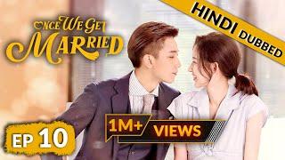 Once We Get Married | EP 10【Hindi Dubbed】New Chinese Drama in Hindi | Romantic Full Episode