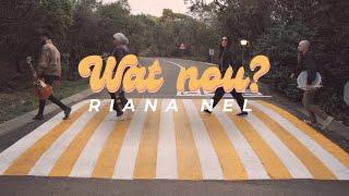 Riana Nel - Wat nou? (Amptelike Musiekvideo)