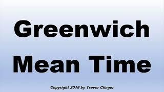 How To Pronounce Greenwich Mean Time (In English)