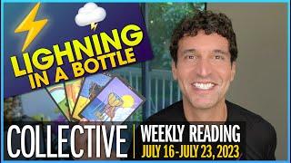 Weekly Collective Reading • July 16 to July 23, 2023 • Catch Lightning in a Bottle!