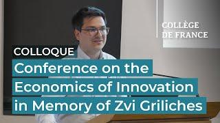 Conference on the Economics of Innovation in Memory of Zvi Griliches (32) - P. Aghion (2023-2024)