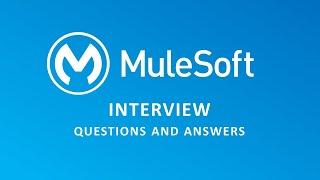 MuleSoft Interview Questions and Answers | Mule ESB | MuleSoft Interview|