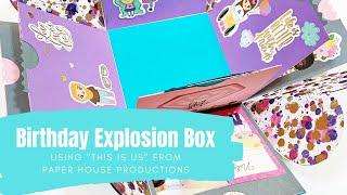 Birthday Explosion Box - "This is Us" - Paper House Productions