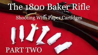 The 1800 Pattern Baker Rifle:  Shooting with Paper Cartridges -PART TWO-