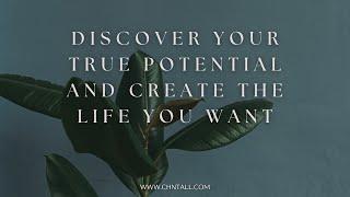 Discover Your True Potential and Create the Life You Want