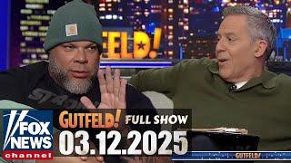 Greg Gutfeld Show 3/12/25 FULL END SHOW | ᖴO᙭ ᗷᖇEᗩKIᑎG ᑎEᗯS March 12, 2025