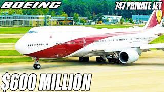 Inside The $600 Million Boeing 747 Private Jet