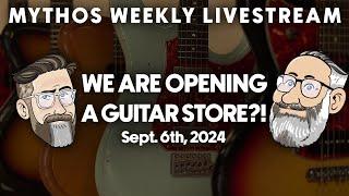 We're opening a guitar store?! Mythos Weekly Livestream