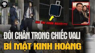  Bí Mật Kinh Hoàng Của Đôi Chân Người Trong Chiếc Vali