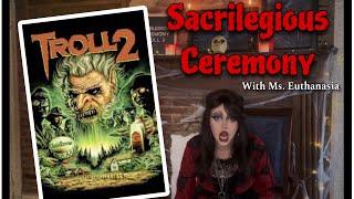 Troll 2 is the worst horror movie ever | Sacrilegious Ceremony (Ms. Euthanasia)