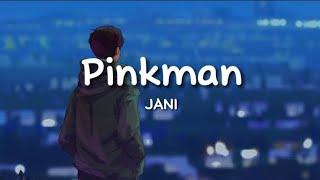 JANI - Pinkman (lyrics)