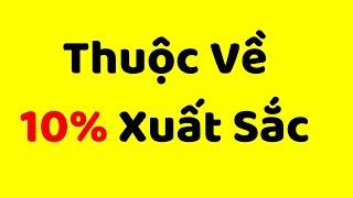 Làm Sao Thuộc Về 10% Xuất Sắc?