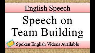 Speech on team building in english | team building speech in english