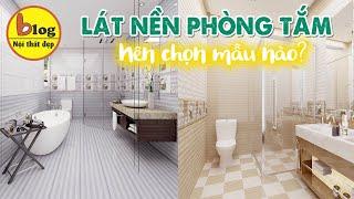 Phòng tắm đẹp - Kinh nghiệm chọn gạch lát nền cho phòng tắm cần phải biết