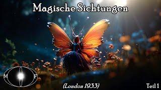 Magische Sichtungen | Bezaubernde Erscheinungen | London 1933 | Teil 1 | Hörbericht