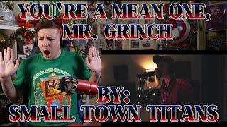 ERROR 404: BRAIN NOT FOUND!!!!!! Blind reaction to Small Town Titans - You're A Mean One, Mr. Grinch