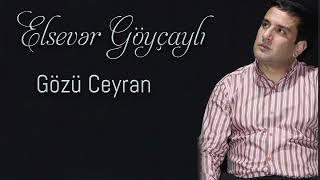 Elsever Goycayli - Gozu Ceyran (Official Audio)