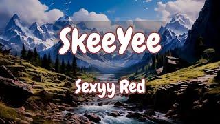 Sexyy Red - SkeeYee (Lyrics) | Noah Kahan, Bailey Zimmerman,.. Mix Lyrics