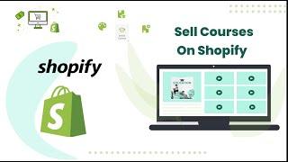 How To Sell Courses On Shopify? (Convert Shopify into LMS Platform)