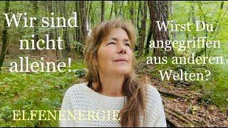 Angriffe aus "anderen Welten"? /  ⭐️ Elfenfreude!