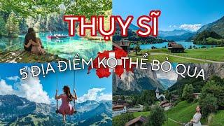 [4K] Du lịch Thụy Sĩ | TOP 5 ĐỊA ĐIỂM KO THỂ BỎ QUA, những nơi quay phim Hạ Cánh Nơi Anh