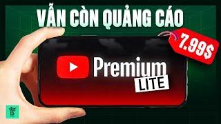 Mua thử YouTube Premium Lite giá rẻ hơn 1 nửa: Kiểu này về Việt Nam chắc khó bán?