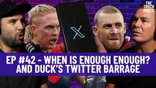 Season 1 - EP #42 - When is enough enough? And Duck's Twitter barrage