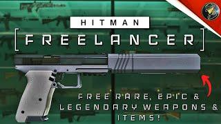 HITMAN Freelancer | Free Rare, Epic & Legendary Weapons & Items You Can Find | All Maps