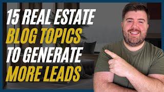 15 Real Estate Blog Post & Video Content Ideas for 2023