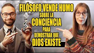 FILÓSOFO VENDE HUMO sobre la CONCIENCIA para demostrar que DIOS existe