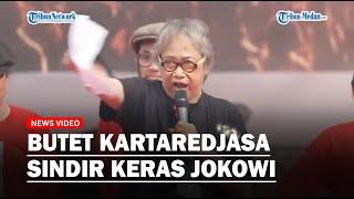 Butet Kartaredjasa Sindir Keras Presiden Jokowi, Baca Pantun Hingga Sebut Ngintili