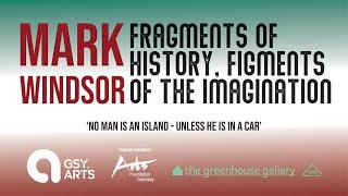 Mark Windsor Artist Talk: Fragments of History, Figments of the Imagination