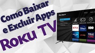 Como Baixar e Excluir Apps na ROKU TV.