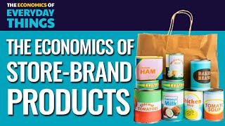 34. Store-Brand Products | The Economics of Everyday Things