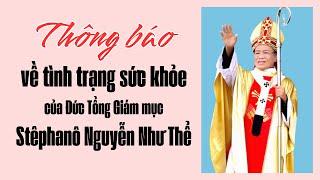 THÔNG TIN VỀ SỨC KHỎE CỦA ĐỨC TỔNG GIÁM MỤC STÊPHANÔ NGUYỄN NHƯ THỂ, NGUYÊN TGM  TỔNG GIÁO PHẬN HUẾ