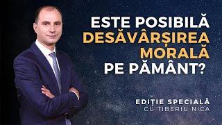 Este posibilă desăvârșirea morală pe pământ? | Ediție Specială | 04.05.2023