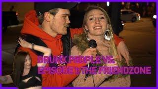 Drunk People Vs. EPISODE 1: The Friendzone