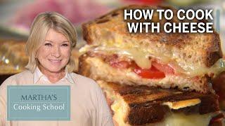 Martha Teaches You How To Cook With Cheese | Martha Stewart Cooking School S4E12 "Cheese"